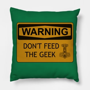 Don't Feed The Geek Pillow