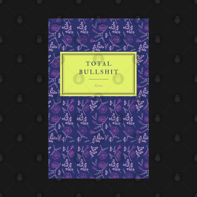 Total BullSh*t notebook by Kamaloca