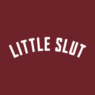 Little Slut T-Shirt