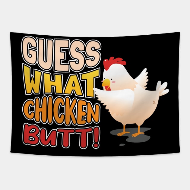 Guess What? Chicken Butt! Tapestry by aneisha