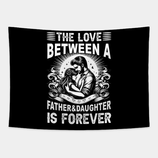 The Love between a Father and Daughter is forever Daughter Daddy And Daughter Tapestry by cyryley