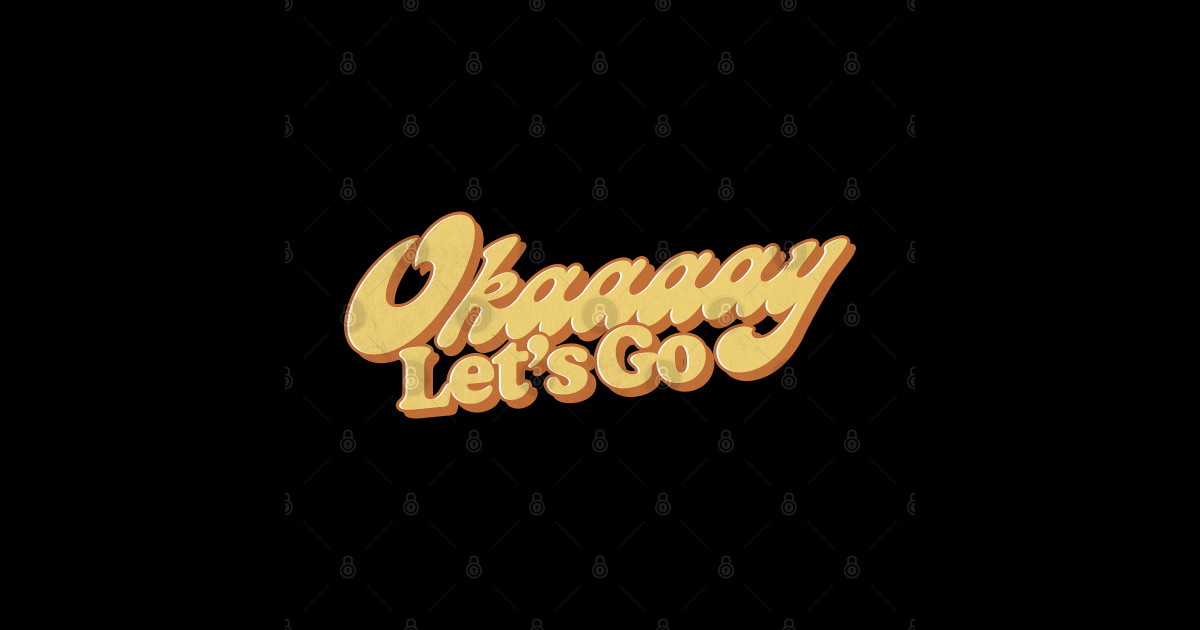 Okay, Let
