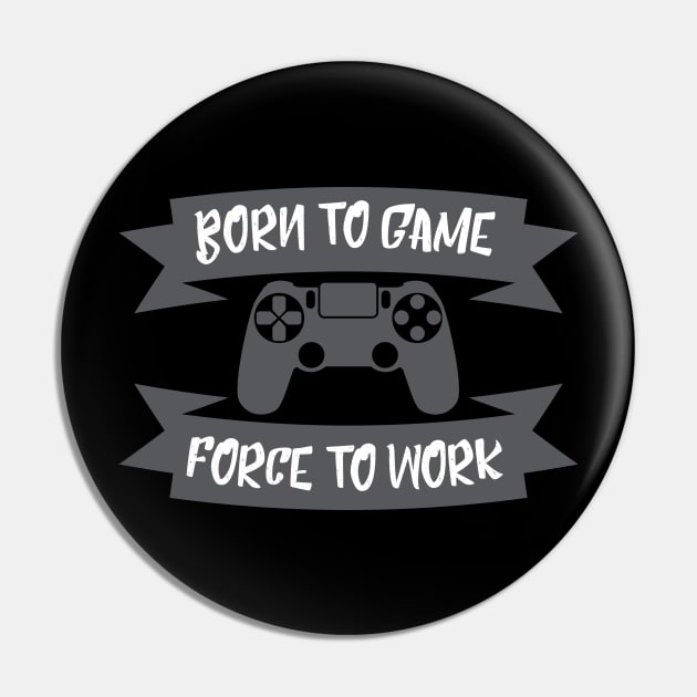 Born to Game Pin by Dojaja