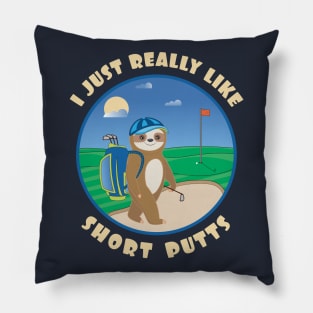 I just really like short putts cute baby sloth golf Pillow