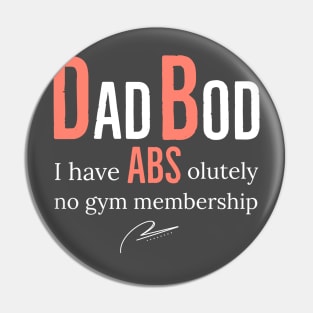 Dad Bod I Have Abs Olutely No Gym Membership Pin