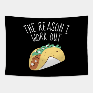 The Reason I Work Out Funny Tacos Tapestry