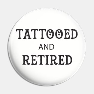 Tattooed and Retired Pin