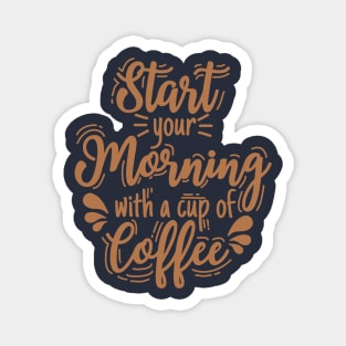 Start your morning with coffee Magnet