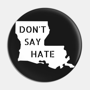 Don't Say Hate - Oppose Don't Say Gay - Louisiana Silhouette - LGBTQIA2S+ Pin