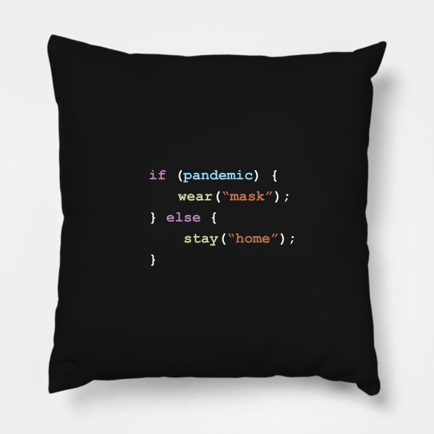 Wear A Mask If There's a Pandemic Else Stay Home Programming Coding Color Pillow by ElkeD