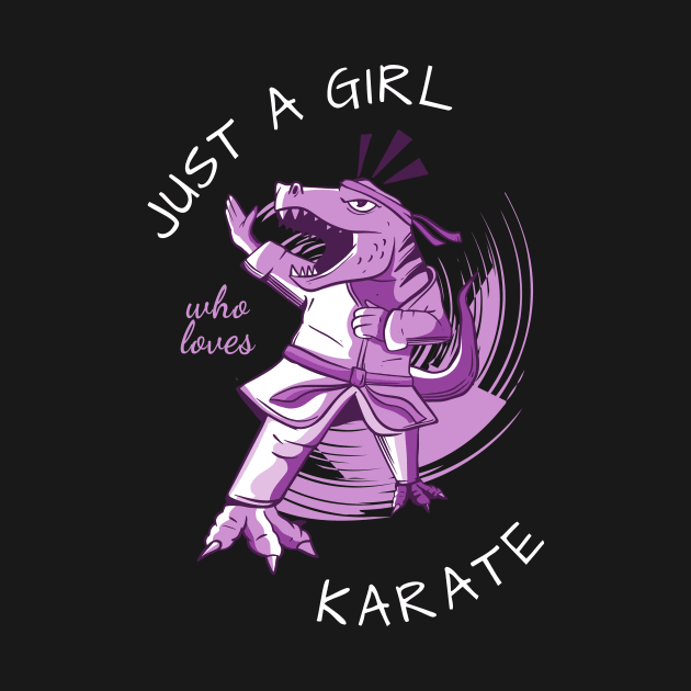 Just A Girl Who Loves Karate by Dogefellas