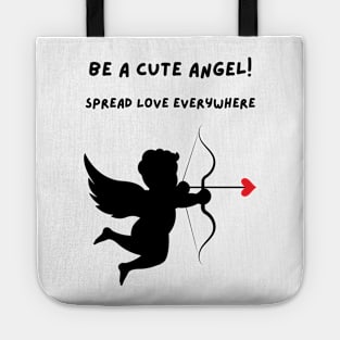 Be a Cute Angel! Spread Love Everywhere. Tote