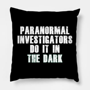 Paranormal Investigators Humor (White) Pillow