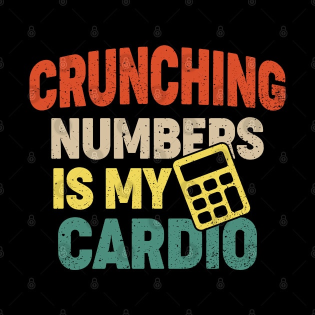 Crunching Numbers is My Cardio retro funny accounting by Moe99