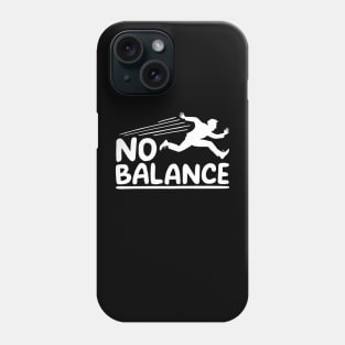 Now Find Your Balance, No Balance Phone Case