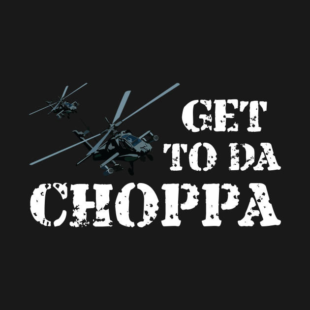 Get To Da Choppa! by myoungncsu