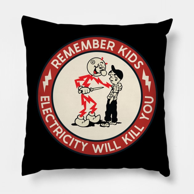 Remember Kids Electricity Will Kill You Pillow by kangaroo Studio