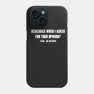 ASKED FOR YOUR OPINION Phone Case