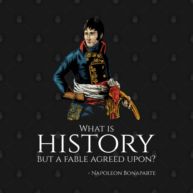 French Emperor Napoleon Bonaparte Quote On History by Styr Designs