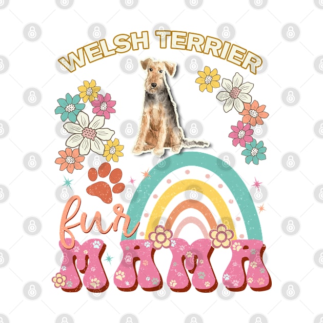 Welsh Terrier Fur Mama, Welsh Terrier For Dog Mom, Dog Mother, Dog Mama And Dog Owners by StudioElla