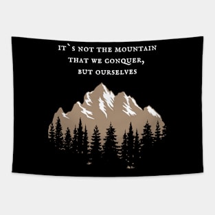 It`s not the mountain that we conquer, but ourselves Tapestry