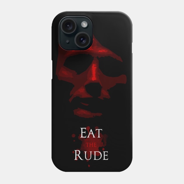 Eat The Rude Phone Case by JakProxy