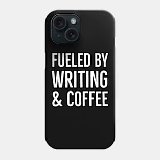 Fueled by Writing and Coffee Phone Case