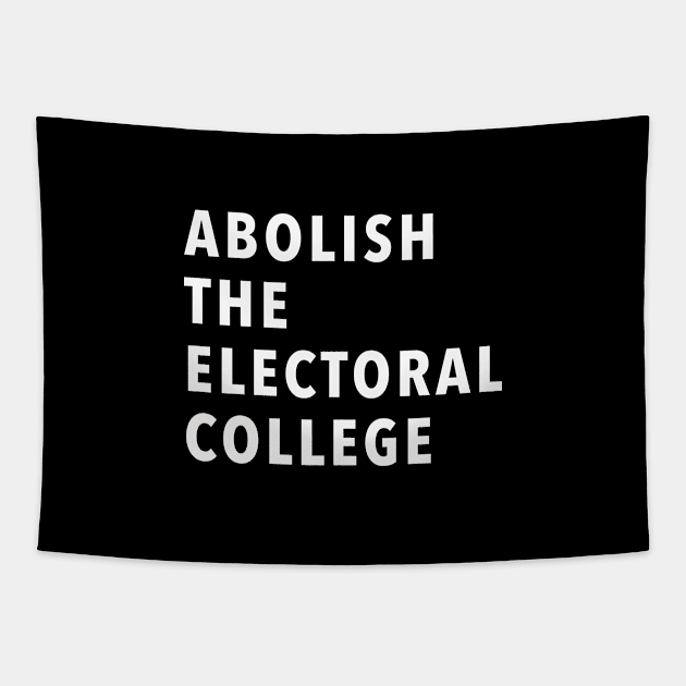 ABOLISH THE ELECTORAL COLLEGE Tapestry by whoisdemosthenes