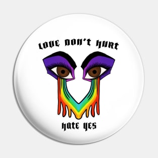 Love Don't Hurt, Hate Yes Pin