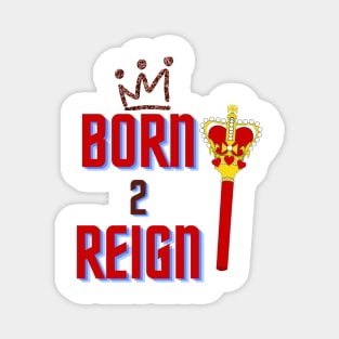 Born 2 Reign, Mug, Mask, Pin Magnet