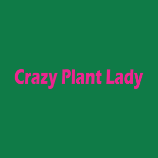 Crazy Plant Lady T-Shirt