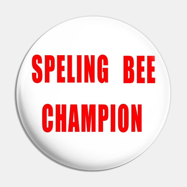 Spelling Bee Champion Funny Pin by IronLung Designs