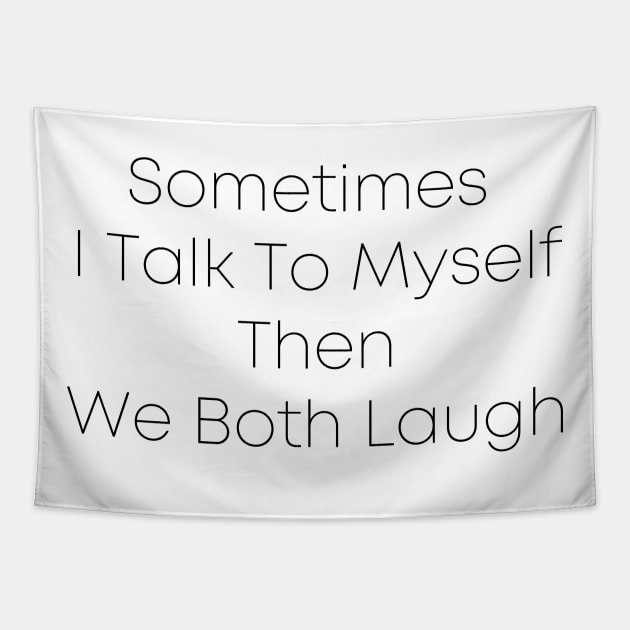 Sometimes i talk to myself then we both laugh Tapestry by Tetsue