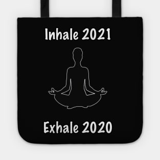 Yoga Meditation - Inhale 2021, exhale 2020 Tote
