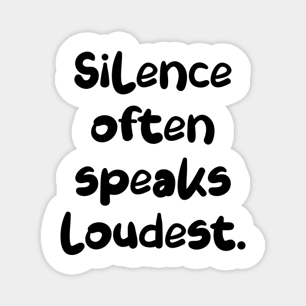 Silence often speaks loudest. Magnet by LimEnitis