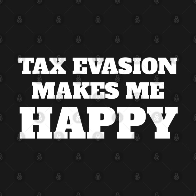 Tax evasion makes me happy by J Best Selling⭐️⭐️⭐️⭐️⭐️