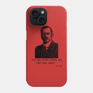 Who Looks Outside, Dreams, Who Looks Inside, Awakes. Phone Case