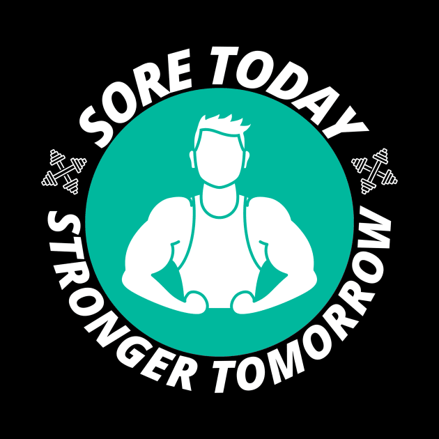 Sore today stronger tomorrow - Gym Fitness Gift by BazaBerry