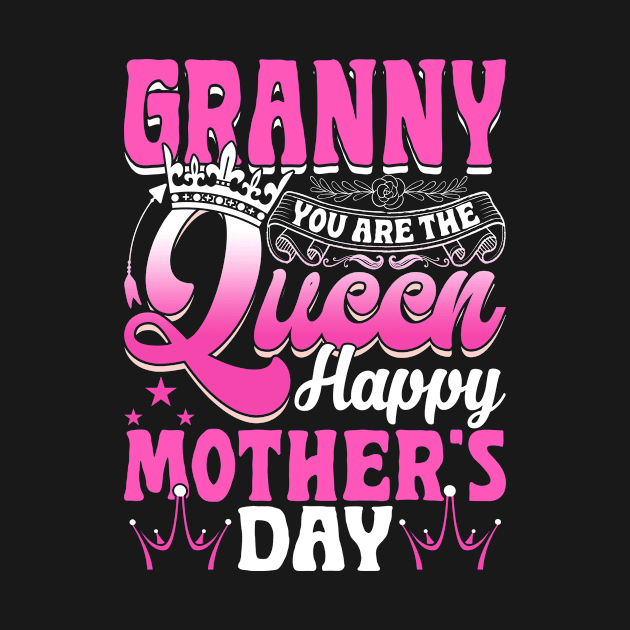 Funny Granny You Are The Queen Happy Mother's Day by Maccita