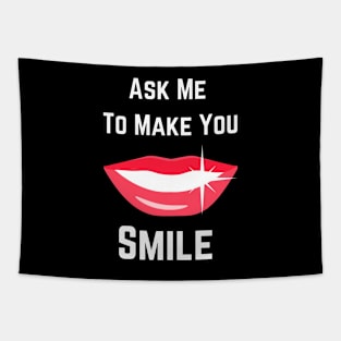 Ask Me To Make You Smile Tapestry