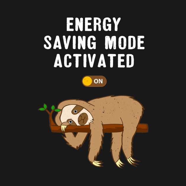 Energy Saving Mode Activated Funny Sloth by funkyteesfunny