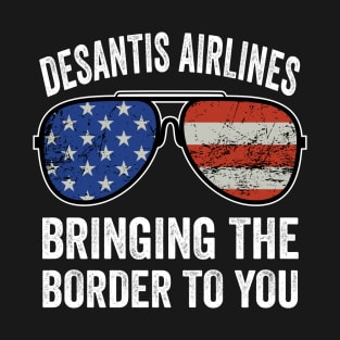 Desantis Airlines Bringing the border to you T-Shirt