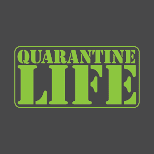 Quarantine Life T-Shirt