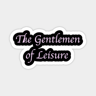 The Gentlemen of Leisure. Pink. Magnet