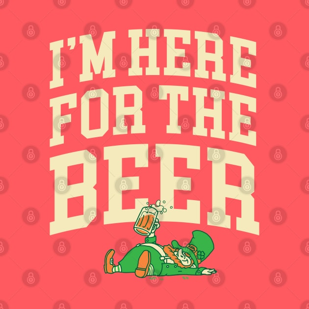 I'm Here for the Beer Shirt St Patricks Day Beer Lover Gifts by vo_maria