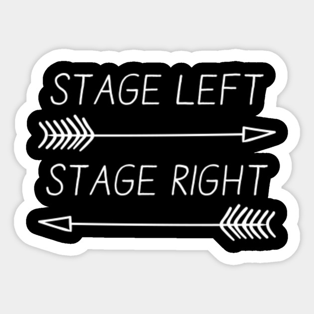 Stage Left Stage Right - Theatre - Sticker | TeePublic AU