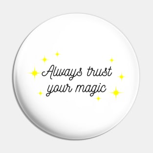 Always trust your Magic. Magical motivational design. Black and Yellow Pin