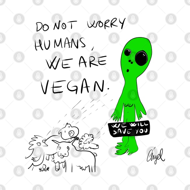 dont worry humans, we are vegan by Angel Rivas