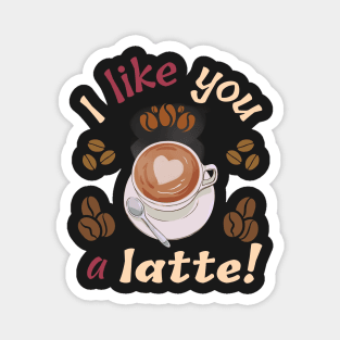 I love you a latte! Magnet