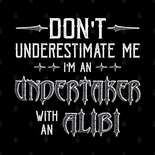 Funny Undertaker Alibi Saying by Graveyard Gossip